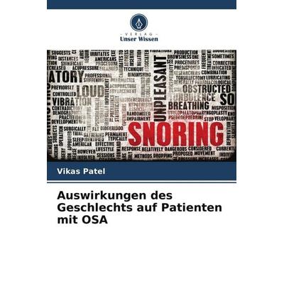 Auswirkungen des Geschlechts auf Patienten mit OSA, Taschenbuch von Vikas Patel, Verlag Unser Wissen, 978-620-6-40243-5