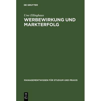Werbewirkung und Markterfolg, Gebundene Ausgabe von Uwe Ellinghaus, De Gruyter Oldenbourg, 978-3-486-24993-4