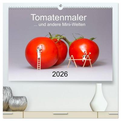 Tomatenmaler ... und andere Mini-Welten (hochwertiger Premium Wandkalender 2026 DIN A2 quer), Kunstdruck in Hochglanz