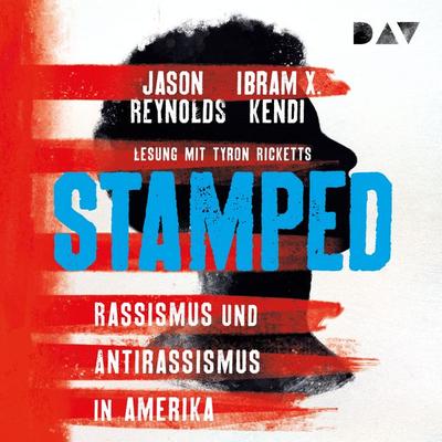 Stamped – Rassismus und Antirassismus in Amerika - Jason Reynolds,Ibram X. Kendi, Audio, 9783742421197