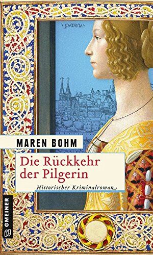 Maren Bohm - Die Rückkehr der Pilgerin: Historischer Kriminalroman (Historische Romane im GMEINER-Verlag) - Preis vom 14.10.2026 23:07:16 h