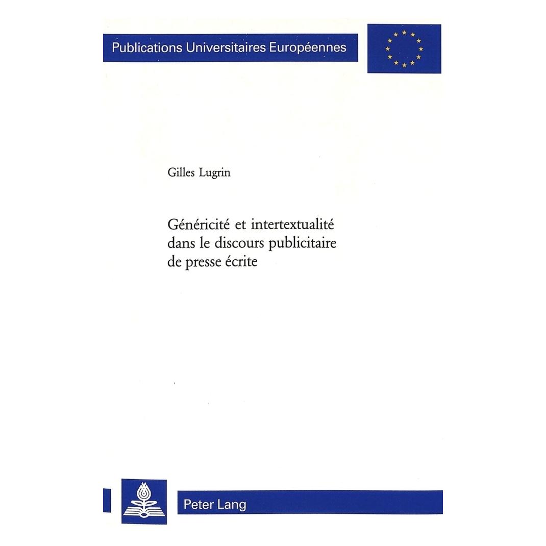Peter Lang Généricité et intertextualité dans le discours publicitaire de presse écrite (Französisch, Softcover, Gilles Lugrin) (56028421)