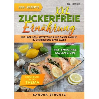 XXL Zuckerfreie Ernährung, Taschenbuch von Sandra Struntz, Epubli, 978-3-7584-5720-3