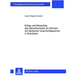 Erfolg und Misserfolg des Spracherwerbs an Schulen mit deutscher Unterrichtssprache in Rumänien, Fachbücher von Liana Iunesch