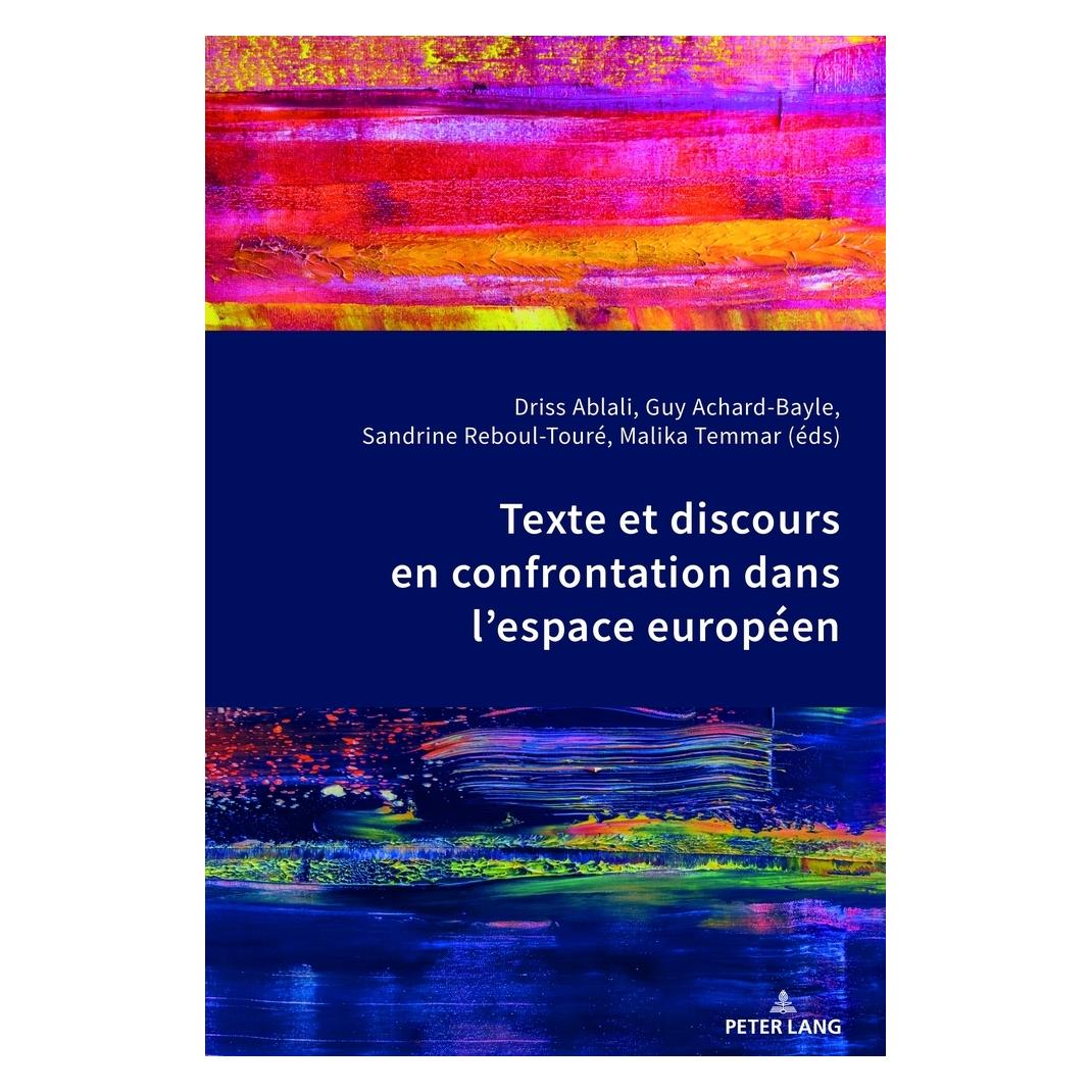 Peter Lang Texte et discours en confrontation dans l'espace européen (Französisch, Softcover, Driss Ablali, Guy Achard-Bayle, Malika Temmar, Sandrine Reboul-Touré) (56020312)