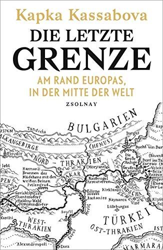 Kapka Kassabova - Die letzte Grenze: Am Rand Europas, in der Mitte der Welt - Preis vom 01.10.2026 17:08:56 h