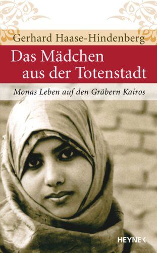 Gerhard Haase-Hindenberg - Das Mädchen aus der Totenstadt: Monas Leben auf den Gräbern Kairos - Preis vom 09.10.2026 07:28:09 h