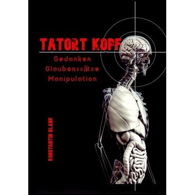 Tatort Kopf, Gebundene Ausgabe von Konstantin Hagen Blank, Tredition, 978-3-347-65631-4