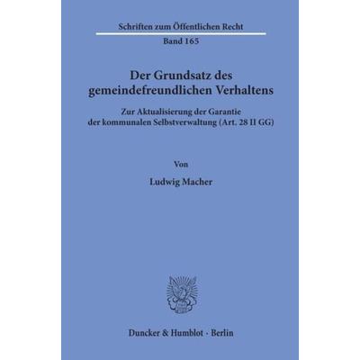 Der Grundsatz des gemeindefreundlichen Verhaltens., Taschenbuch von Ludwig Macher, Duncker & Humblot, 978-3-428-02518-3