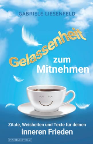 Gabriele Liesenfeld - Gelassenheit zum Mitnehmen - Zitate, Weisheiten und Texte für deinen inneren Frieden - Preis vom 09.10.2026 07:28:09 h