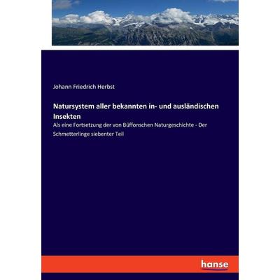 Natursystem aller bekannten in- und ausländischen Insekten, Taschenbuch von Johann Friedrich Herbst, Hansebooks, 978-3-348-09055-1