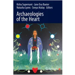 Archaeologies of the Heart, Fachbücher von Sonya Atalay, Jane Eva Baxter, Kisha Supernant, Natasha Lyons