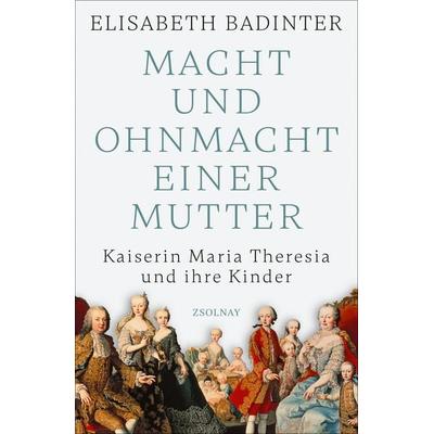 Macht und Ohnmacht einer Mutter, Gebundene Ausgabe von Elisabeth Badinter, Zsolnay, Paul, 978-3-552-07344-9