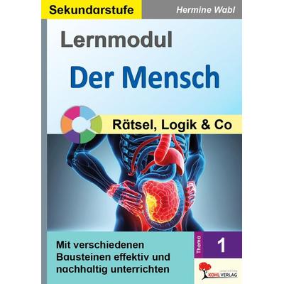 Lernmodul 1: Der Mensch / Rätsel, Logik und Co, Taschenbuch von Hermine Wabl, KOHL VERLAG Der Verlag mit dem Baum, 978-3-9884120-8-9