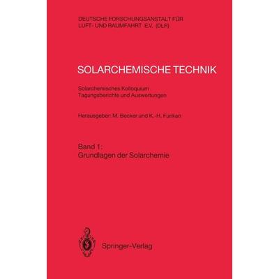 Solarchemische Technik Solarchemisches Kolloquium 12. und 13. Juni 1989 in Köln-Porz Tagungsberichte und Auswertungen, Taschenbuch von , Springer