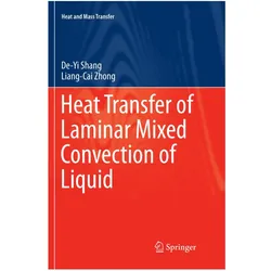 Heat Transfer of Laminar Mixed Convection of Liquid, Fachbücher von De-Yi Shang, Liang-Cai Zhong