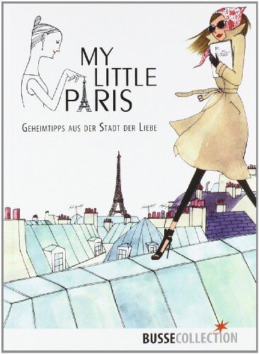 Fany Péchiodat - My little Paris: Geheimtipps aus der Stadt der Liebe - Preis vom 02.10.2026 23:42:20 h