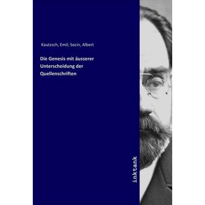 Die Genesis mit äusserer Unterscheidung der Quellenschriften, Taschenbuch von Emil Kautzsch, LAP LAMBERT Academic Publishing, 978-3-7503-1743-7