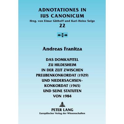 Das Domkapitel zu Hildesheim in der Zeit zwischen Preußenkonkordat (1929) und Niedersachsenkonkordat (1965) und seine Statuten von 1984, Taschenbuch