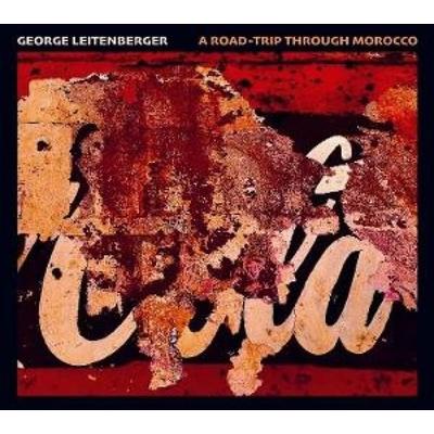A Road-Trip Through Morocco - George Leitenberger, CD