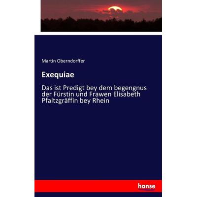 Exequiae, Taschenbuch von Martin Oberndorffer, Hansebooks, 978-3-7436-2431-3
