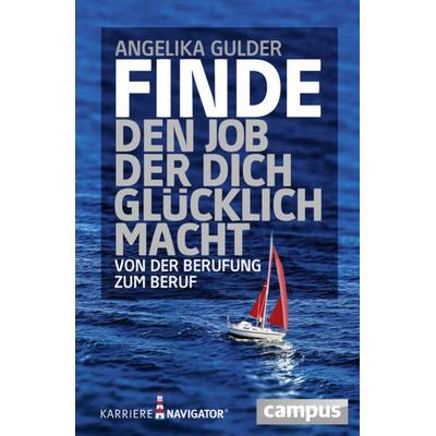 Finde den Job, der dich glücklich macht, Taschenbuch von Angelika Gulder, Campus
