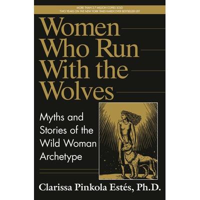 Women Who Run with the Wolves, Gebundene Ausgabe von Clarissa Pinkola Estés, Random House Publishing Group, 978-0-345-37744-9