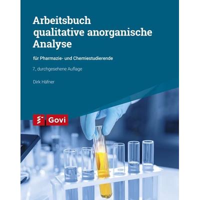 Arbeitsbuch qualitative anorganische Analyse, Gebundene Ausgabe von Dirk Häfner, Avoxa - Mediengruppe Deutscher Apotheker, 978-3-7741-1695-5