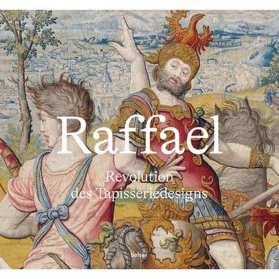 Raffael – Revolution des Tapisseriedesigns, Gebundene Ausgabe von Katja Schmitz-von Ledebur, Belser, 978-3-7630-2916-7