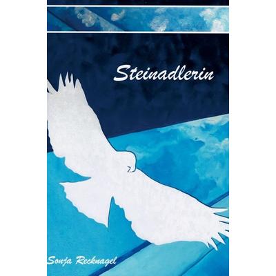 Steinadlerin, Gebundene Ausgabe von Sonja Recknagel, Bookmundo Direct, 978-94-036-4318-2