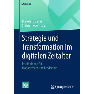 Strategie und Transformation im digitalen Zeitalter, Taschenbuch von , Springer Fachmedien Wiesbaden GmbH, 978-3-658-22031-0