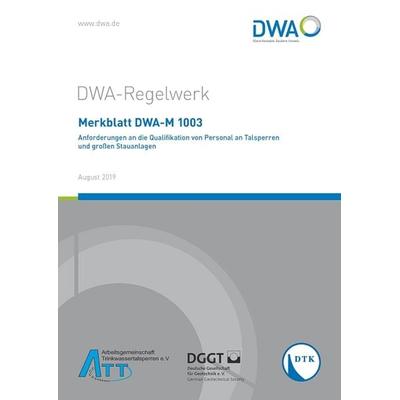 Merkblatt DWA-M 1003 Anforderungen an die Qualifikation von Personal an Talsperren und großen Stauanlagen, Taschenbuch von , Deutsche Vereinigung für