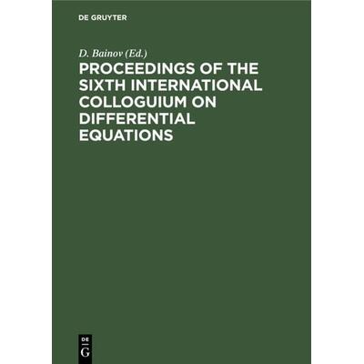 Proceedings of the Sixth International Colloguium on Differential Equations, Gebundene Ausgabe von , De Gruyter, 978-3-11-230278-1
