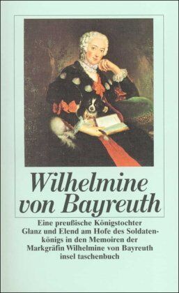 Wilhelmine von Bayreuth - Eine preußische Königstochter: Glanz und Elend am Hofe des Soldatenkönigs in den Memoiren der Markgräfin Wilhelmine von Bayreuth (insel taschenbuch) - Preis vom 06.10.2026 07:26:00 h