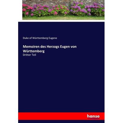 Memoiren des Herzogs Eugen von Württemberg, Taschenbuch von Duke of Württemberg Eugene, Hansebooks, 978-3-7436-3261-5