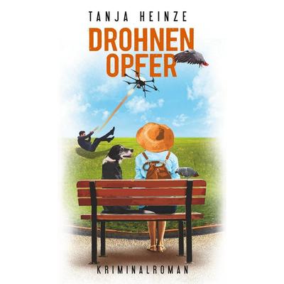Drohnenopfer, Taschenbuch von Tanja Heinze, BoD – Books on Demand, 978-3-7528-0751-6