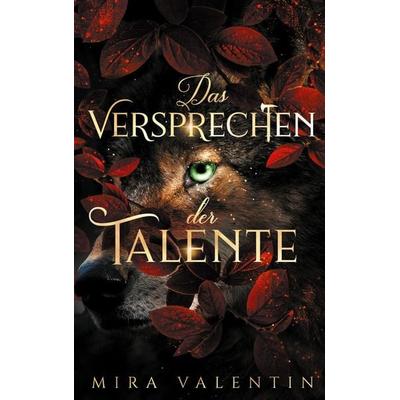 Das Versprechen der Talente, Gebundene Ausgabe von Mira Valentin, BoD – Books on Demand, 978-3-7543-5684-5