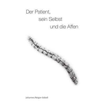 Der Patient, sein Selbst und die Affen, Taschenbuch von Johannes Göbell, Epubli, 978-3-8442-9088-2