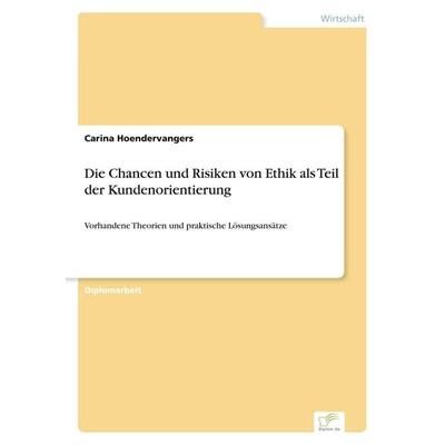 Die Chancen und Risiken von Ethik als Teil der Kundenorientierung, Taschenbuch von Carina Hoendervangers, GRIN, 978-3-8386-6020-2