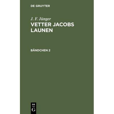 Vetter Jacobs Launen. Bändchen 2, Gebundene Ausgabe von Louis Abel Beffroy de Reigny, De Gruyter, 978-3-11-110049-4