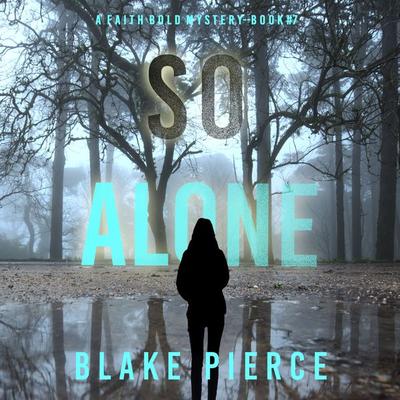 So Alone (A Faith Bold FBI Suspense Thriller—Book Seven) - Blake Pierce, Audio, 9781094336985