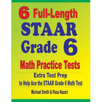 6 Full-Length STAAR Grade 6 Math Practice Tests, Taschenbuch von Michael Smith,Reza Nazari, Math Notion, 978-1-64612-755-9
