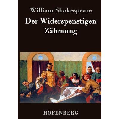 Der Widerspenstigen Zähmung, Gebundene Ausgabe von William Shakespeare, BoD - Books on Demand, 978-3-8430-3239-1