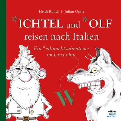 *ichtel und *olf reisen nach Italien, Gebundene Ausgabe von Heidi Rauch, Edition Rauchzeichen, 978-3-9825566-1-1