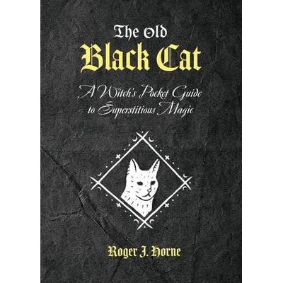 The Old Black Cat, Taschenbuch von Roger J. Horne, Moon over the Mountain Press, 978-1-73676-258-5