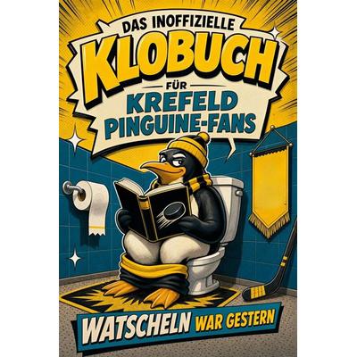 Das inoffizielle Klobuch für Krefeld Pinguine-Fans, Taschenbuch von Ella Schmitt, Tiptop, 978-3-696-11390-2