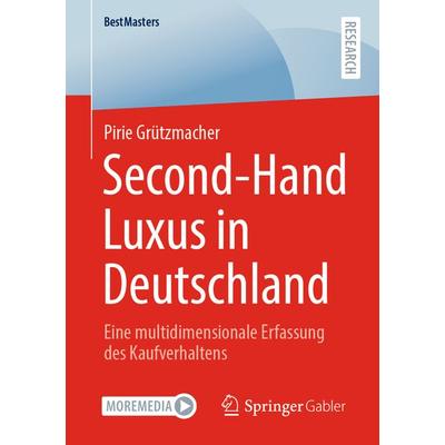 Second-Hand Luxus in Deutschland, Taschenbuch von Pirie Grützmacher, Springer Fachmedien Wiesbaden GmbH, 978-3-658-32066-9