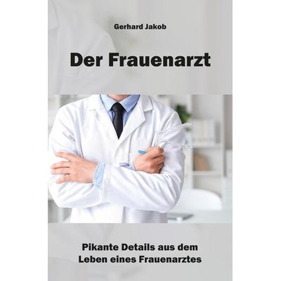 Der Frauenarzt, Taschenbuch von Gerhard Jakob, Rediroma-Verlag, 978-3-86870-636-9