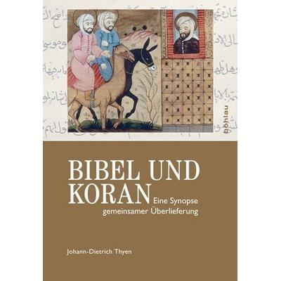 Bibel und Koran, Taschenbuch von Johann-Dietrich Thyen, Böhlau Köln, 978-3-412-50211-9