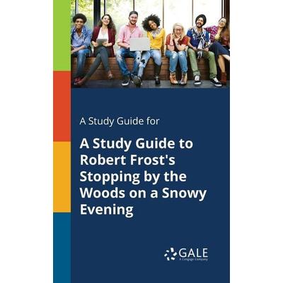 A Study Guide for A Study Guide to Robert Frost's Stopping by the Woods on a Snowy Evening, Taschenbuch von Cengage Learning Gale, Gale, Study Guides,